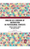 English as a Medium of Instruction in Postcolonial Contexts