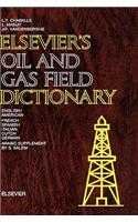 Elsevier's Oil and Gas Field Dictionary: In English/American, French, Spanish, Italian, Dutch, German and Arabic