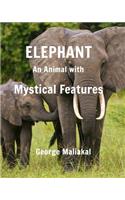 Elephant - An Animal with Mystical Features