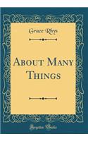 About Many Things (Classic Reprint)
