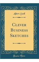 Clever Business Sketches (Classic Reprint)