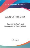 A Life Of John Colet