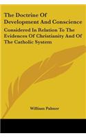 The Doctrine Of Development And Conscience: Considered In Relation To The Evidences Of Christianity And Of The Catholic System