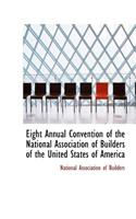 Eight Annual Convention of the National Association of Builders of the United States of America