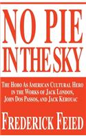 No Pie in the Sky: The Hobo as American Cultural Hero in the Works of Jack London, John DOS Passos, and Jack Kerouac(English)