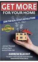 Get More For Your Home: Join the real estate revolution! Save thousands with your Agent Assisted Private Sale!