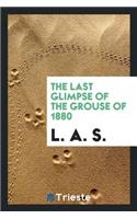 The Last Glimpse of the Grouse of 1880, by L.A.S.