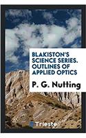 Blakiston's Science Series. Outlines of Applied Optics