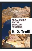 From Cairo to the Soudan Frontier
