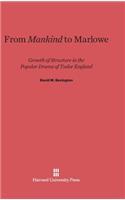 From Mankind to Marlowe