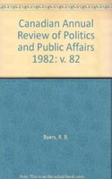 Canadian Annual Review of Politics and Public Affairs 1982