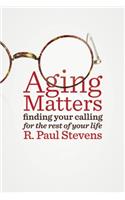 Aging Matters: Finding Your Calling for the Rest of Your Life(English)