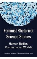 Feminist Rhetorical Science Studies