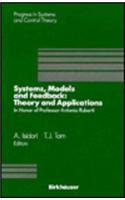 Systems, Models and Feedback: Theory and Applications: Proceedings of A U.S.-Italy Workshop in Honor of Professor Antonio Ruberti, Capri, 15 17, June 1992(12 Progress in Systems and Control Theory)