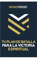 Tu Plan de Batalla Para La Victoria Espiritual