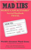 Mad Libs Worst-Case Scenario Survival Handbook: Travel