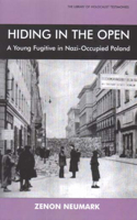 Hiding In The Open: A Young Fugitive in Nazi-Occupied Poland(Library of Holocaust Testimonies)