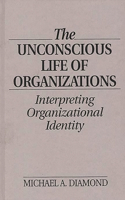 Unconscious Life of Organizations