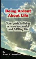 Being Ardent About Life