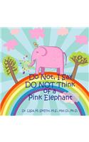 Do Not, I Say Do Not Think of a Pink Elephant