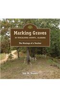 Marking Graves in Tuscaloosa County, Alabama: The Musings of a Teacher