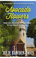 Avocado Flowers: From the Orchards of California to the Streets of Mexico