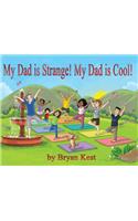 My Dad is Strange! My Dad is Cool!