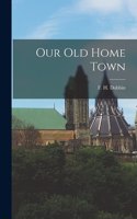 Our Old Home Town