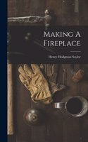 Making A Fireplace