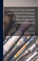 Schenute Von Atripe Und Die Entstehung Des National Äegyptischen Christentums; Volume 25