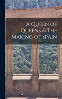 Queen of Queens & The Making of Spain