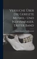 Versuche über die gereizte Muskel- und Nervenfaser. Erster Band