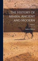 History of Arabia. Ancient and Modern; Volume 1