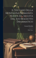 vecchio della montagna; romanzo. Nuova ed., seguita dal suo bozzetto drammatico