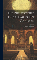 Philosophie des Salomon ibn Gabirol.