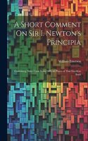 Short Comment On Sir I. Newton's Principia