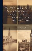 ZZG or Zig Zag Guide Round and About the Bold and Beautiful Kentish Coast
