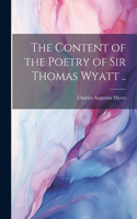 Content of the Poetry of Sir Thomas Wyatt ..