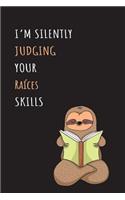I'm Silently Judging Your Raíces Skills: Blank Lined Notebook Journal With A Cute and Lazy Sloth Reading