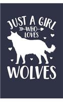 Just A Girl Who Loves Wolves Notebook - Gift for Wolf Lovers - Wolf Journal