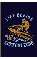Life begins at the end of your comfort zone: Jet Ski Water sports Boatercycle Watercraft Skier Swimmer extreme sports Gift (6x9) Dot Grid notebook Journal to write in