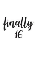 Finally 16: Finally 16 Notebook - 16th Birthday Anniversary Doodle Diary Book As Gift For 16 Year Old Girl Or Woman Sixteen Years Old Celebrating Her Sixteenth 