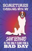 Sometimes Cuddling With My Saint Bernard Terrier Is The Only Cure For A Bad Day