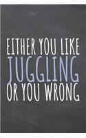 Either You Like Juggling Or You Wrong