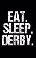 Eat Sleep Derby