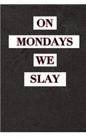 On Mondays We Slay