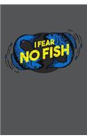 I Fear No Fish: Great Journal with a Fishing Theme.