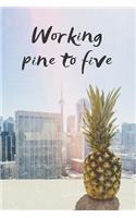 Working Pine to Five