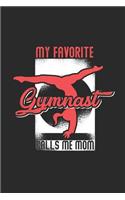 My Favorite Gymnast Calls Me Mom: Gymnastics Notebook, Blank Lined (6 x 9 - 120 pages) Sports Themed Notebook for Daily Journal, Diary, and Gift