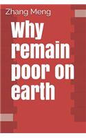 Why remain poor on earth